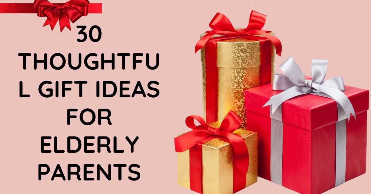 Gift Ideas for Elderly Parents