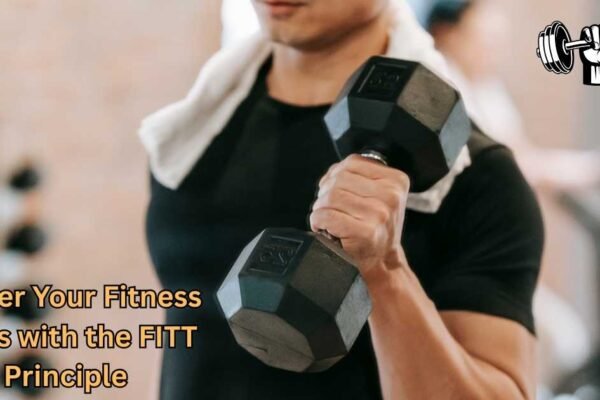 Master Your Fitness Goals with the FITT Principle Master Your Fitness Goals with the FITT Principle