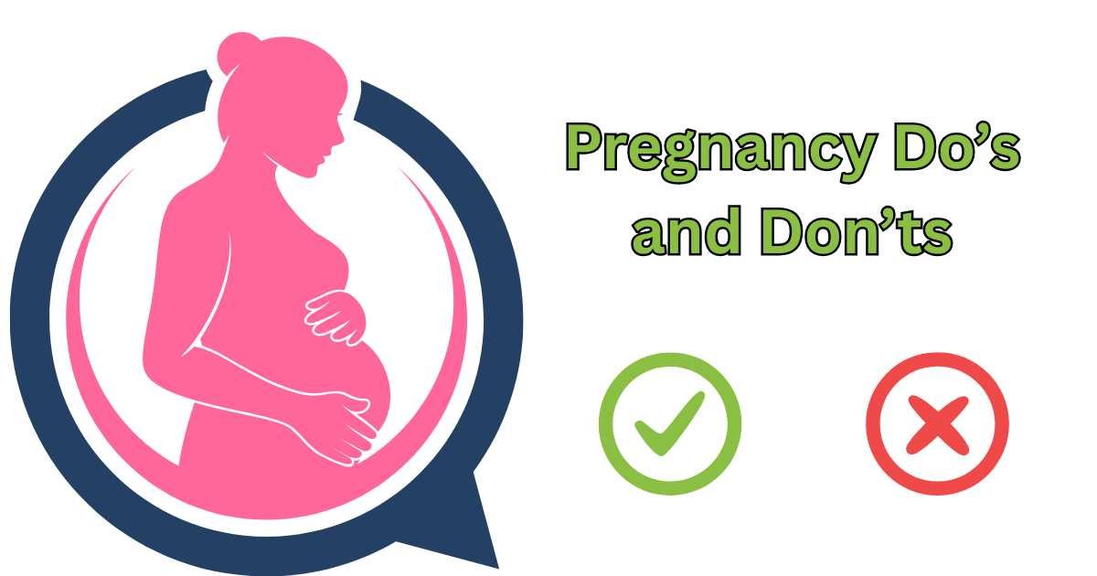 Pregnancy Do’s and Don’ts