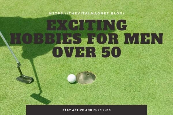 Exciting Hobbies for Men Over 50