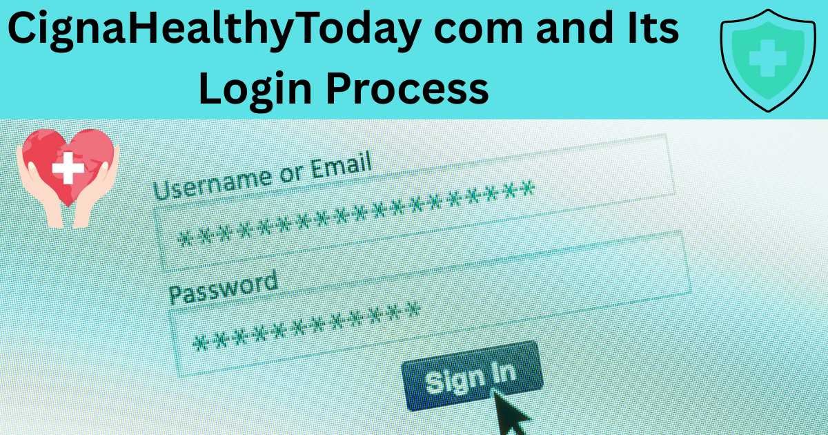 CignaHealthyToday com and Its Login Process