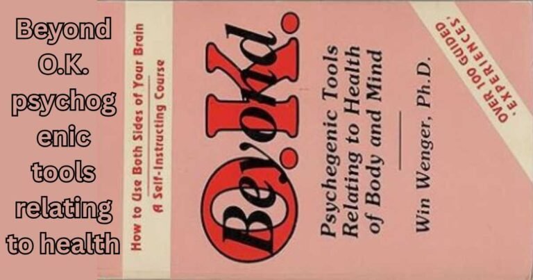 Beyond O.K. Psychogenic Tools Relating to Health