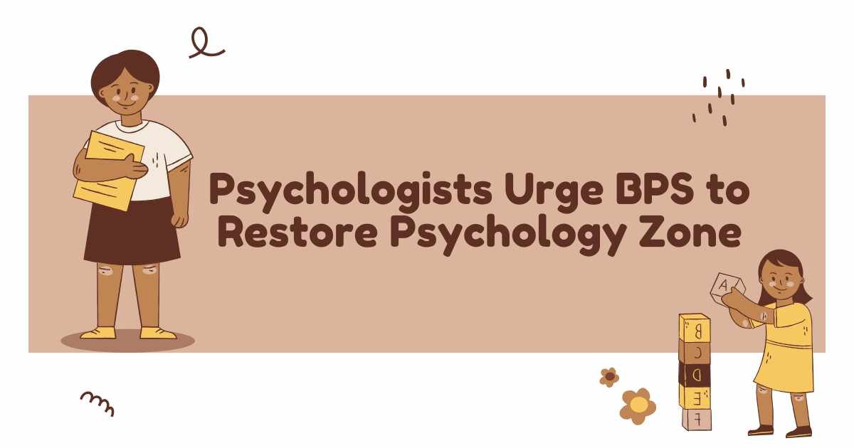 Psychologists Urge BPS to Restore Psychology Zone
