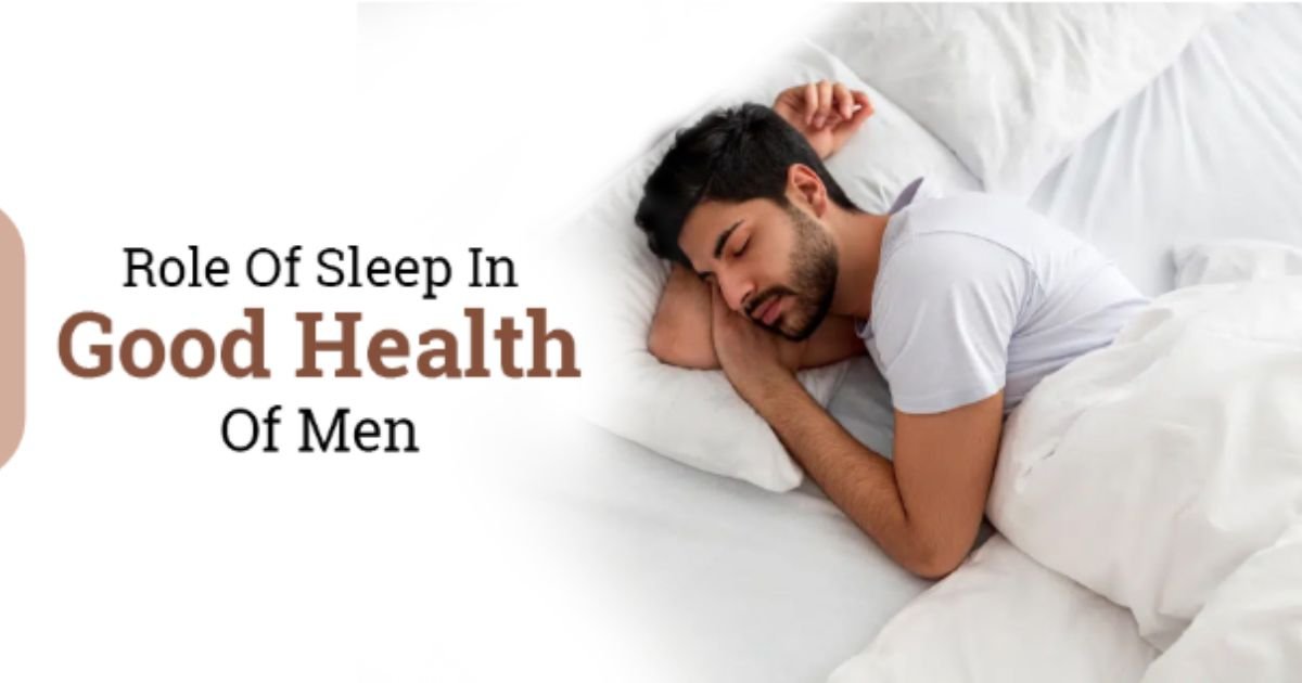 Role of Sleep in Good Health of Men